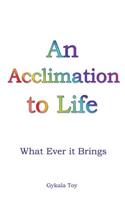 Acclimation to Life