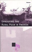 Uprooting the Rural Poor in Rwanda