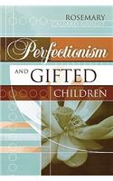 Perfectionism and Gifted Children
