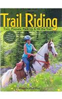 Trail Riding: Train, Prepare, Pack Up & Hit the Trail