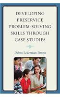 Developing Preservice Problem-Solving Skills through Case Studies