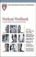 Workout Workbook: 9 Complete Workouts to Help You Get Fit and Healthy(Harvard Medical School Special Health Reports)