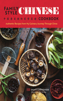 Family Style Chinese Cookbook: Authentic Recipes from My Culinary Journey Through China(English)