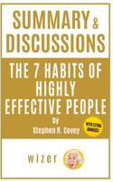 Summary & Discussions of the 7 Habits of Highly Effective People by Stephen R. Covey (With Bonus Online Content): (1 Wizer)