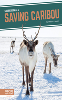 Saving Caribou: (Saving Animals)
