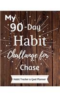 My 90-Day Habit Challenge For Chase Habit Tracker & Goal Planner: Habbit Tracker & Goal Planner Goal Journal Gift for Chase / Notebook / Diary / Unique Greeting Card Alternative