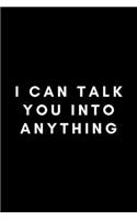 I Can Talk You Into Anything: Funny Speech Language Pathologist Notebook Gift Idea For SLP, SLT, SALT - 120 Pages (6" x 9") Hilarious Gag Present
