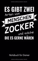 Es Gibt Zwei Arten Von Menschen Zocker Und Solche Die Es Gerne Wären Notizbuch Für Gamer: A5 Notizbuch TAGEBUCH - Gaming Buch - Geschenke für Zocker - Kleine Geschenke für Männer - Computer Gadgets - Lustige Geschenkidee für Teenager Nerd