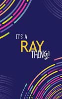 It's a Ray Thing: YOU WOULDN'T UNDERSTAND Lined Notebook / Journal Gift, 120 Pages, Glossy Finish