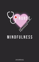 Nurse Mindfulness Journal: Journal For More Gratitude and Mindfulness For Nurses to collect Memories, Quotes, and Stories