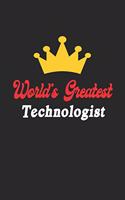 World's Greatest Technologist Notebook - Funny Technologist Journal Gift: Future Technologist Student Lined Notebook / Journal Gift, 120 Pages, 6x9, Soft Cover, Matte Finish