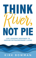 Think River, Not Pie