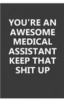 You're An Awesome Medical Assistant Keep That Shit Up