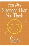 You Are Stronger Than You Think Son
