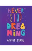 Gratitude Journal: Don't Stop Dreaming. Gratitude Journal For Kids To Write And Draw In. For Confidence, Inspiration And Happiness. (Fun Diary, Happy Journal)