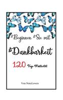 Beginnen Sie mit Dankbarkeit: 120 Tage Positivität