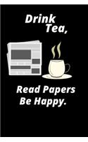 Drink Tea, Read Papers, BE Happy