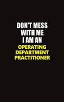 Don't Mess With Me I Am An Operating Department Practitioner