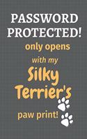 Password Protected! only opens with my Silky Terrier's paw print!: For Silky Terrier Dog Fans