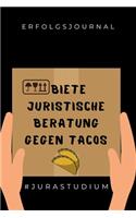 Erfolgsjournal Biete Juristische Beratung Gegen Tacos #jurastudium
