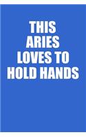 This Aries Loves To Hold Hands Notebook