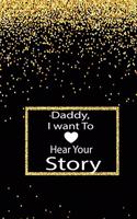 Daddy, I want to hear your story