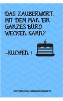 Das Zauberwort, Mit Dem Man Ein Ganzes Büro Wecken Kann? -Kuchen!: A5 Notizbuch KARIERT Arbeitsplatz - Geschenk - Job - Artikel - Abschiedsgeschenk - Büro - Taschenbuch - Bürowitze - Edition - Chef - Dekoration