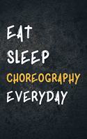 Eat Sleep Choreography Everyday