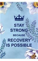Stay Strong Because Recovery Is Possible