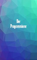 Der Programmierer: 120 leere linierte Seiten in A5 Softcover - Perfekt als Notizbuch oder Journal für alle Studenten, Auszubildende und Lehrenden - Ideal für Aufzeichn