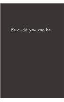 Be Audit You Can Be: Blank Lined Accounting Composition Notebook, Journal & Planner - Auditor and Accountant Gifts