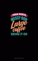 Yoga Pants Messy Bun Large Coffee Bring It On: Cornell Notes Notebook(2066 Cornell Notes Notebook)