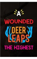A Wounded Deer Leaps The Highest