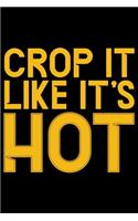 Crop It Like It's Hot