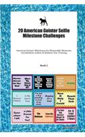 20 American Gointer Selfie Milestone Challenges: American Gointer Milestones for Memorable Moments, Socialization, Indoor & Outdoor Fun, Training Book 3