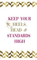 Keep Your Heels, Head & Standards High