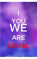 I You We Are Equal