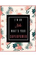 I'm An AIDE, What's Your Superpower?: 2020-2021 Planner for AIDE, 2-Year Planner With Daily, Weekly, Monthly And Calendar (January 2020 through December 2021)