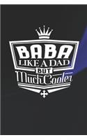 Baba Like A Dad But Cooler: Family life Grandpa Dad Men love marriage friendship parenting wedding divorce Memory dating Journal Blank Lined Note Book Gift