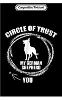 Composition Notebook: Circle Of Trust - My German Shepard Gift Journal/Notebook Blank Lined Ruled 6x9 100 Pages