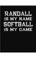 Randall Is My Name Softball Is My Game