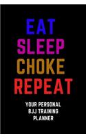 Eat Sleep Choke Repeat. Your personal BJJ Training Planner