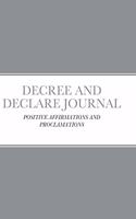 Decree and Declare Journal: Positive Affirmations and Proclamations