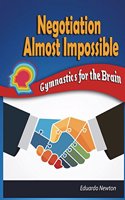 Negotiation Almost Impossible: Gymnastics for the Brain