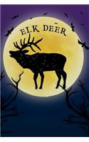 Elk Deer Notebook Halloween Journal: Spooky Halloween Themed Blank Lined Composition Book/Diary/Journal For Elk Deer Lovers, 6 x 9, 130 Pages, Full Moon, Bats, Scary Trees