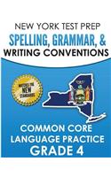 NEW YORK TEST PREP Spelling, Grammar, & Writing Conventions Grade 4: Common Ciore Language Practice