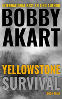 Yellowstone: Survival: A Post-Apocalyptic Survival Thriller(4 Yellowstone)