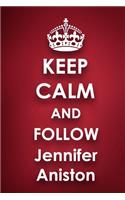 Keep Calm and Follow Jennifer Aniston: Jennifer Aniston 2018 - 2019 6"x9" 18 Months Supreme "On-the-Go" Diary Journal Notebook Planner Calendar