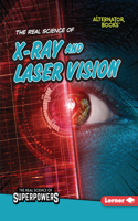 Real Science of X-Ray and Laser Vision