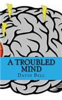A Troubled Mind